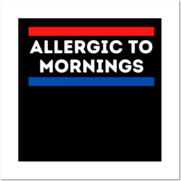 Allergic to Mornings Wall Art by kknows